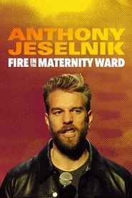 Anthony Jeselnik: Fire in the Maternity Ward movie poster