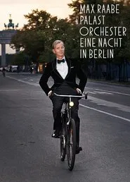 Max Raabe & Palastorchester - Eine Nacht in Berlin movie poster