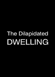 The Dilapidated Dwelling movie poster