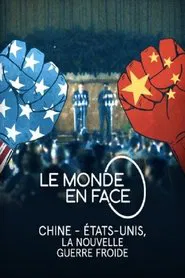 Le monde en face - Chine - États-Unis, la nouvelle guerre froide movie poster