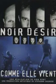 Noir Desir - Comme elle vient movie poster