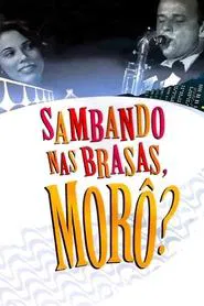 Poster do filme Sambando nas Brasas, Morô?