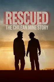 Rescued: The Chilean Miners Story movie poster