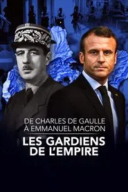 Poster do filme De Charles de Gaulle à Emmanuel Macron, les gardiens de l'empire