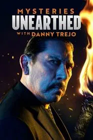 Mysteries Unearthed with Danny Trejo tv show poster
