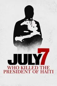 July 7: Who Killed the President of Haiti? movie poster