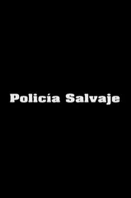 Policía Salvaje movie poster