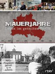Mauerjahre: Leben im geteilten Berlin movie poster