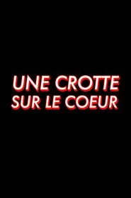 Une crotte sur le coeur movie poster