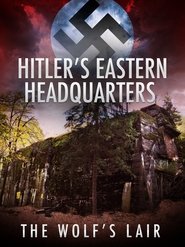 Hitler's Eastern Headquarters: The Wolf's Lair movie poster