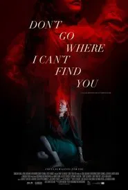 Poster do filme Don't Go Where I Can't Find You