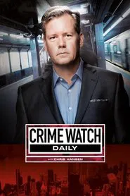 Crime Watch Daily with Chris Hansen tv show poster