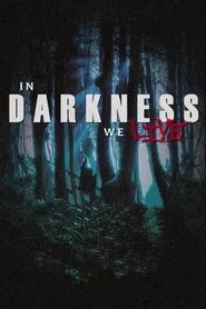 In Darkness We Live movie poster