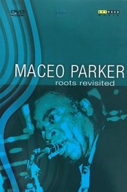 Maceo Parker - Roots Revisited movie poster