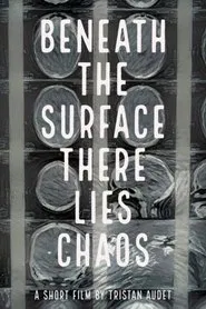 Beneath The Surface There Lies Chaos movie poster