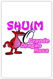 Shuim: O Grande Dragão Rosa movie poster