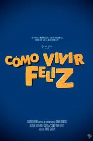 Cómo Vivir Feliz movie poster