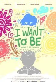 I Want To Be movie poster