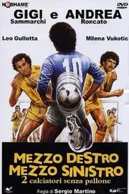 Mezzo destro mezzo sinistro - 2 calciatori senza pallone movie poster