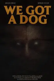 We Got A Dog movie poster