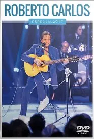 Poster do filme Roberto Carlos Especial 2017 “ Esse Cara”