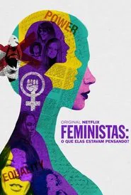 Poster do filme Feministas: O Que Elas Estavam Pensando?