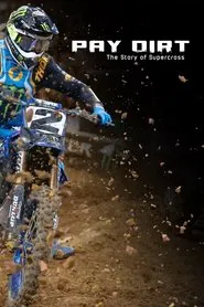 Pay Dirt: The Story of Supercross movie poster
