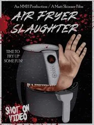 Air Fryer Slaughter movie poster
