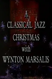 A Classical Jazz Christmas with Wynton Marsalis movie poster
