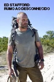 Poster da série Ed Stafford: Rumo ao Desconhecido