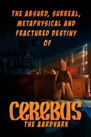 The Absurd, Surreal, Metaphysical and Fractured Destiny of Cerebus the Aardvark movie poster