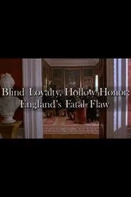 Blind Loyalty, Hollow Honor: England's Fatal Flaw movie poster