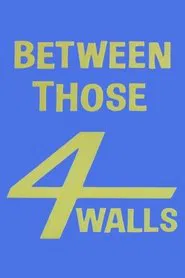 Between Those Four Walls movie poster