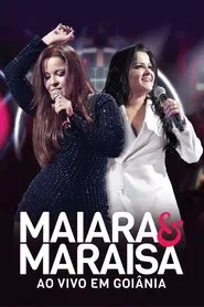 Maiara e Maraisa – Ao Vivo em Goiânia movie poster