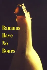 Bananas Have No Bones movie poster