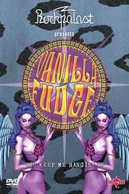 Poster do filme Vanilla Fudge | You Keep Me Hangin' On