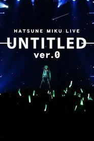 HATSUNE MIKU LIVE - UNTITLED 0 - movie poster