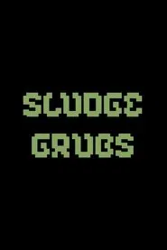 Sludge Grubs movie poster