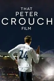 That Peter Crouch Film movie poster