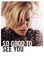 So Good to See You movie poster