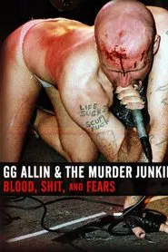 GG Allin & the Murder Junkies: Blood, Shit and Fears movie poster