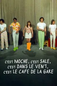 C'est moche c'est sale, c'est dans le vent, c'est le Café de la gare movie poster