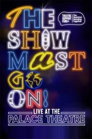 The Show Must Go On! - Live at the Palace Theatre movie poster