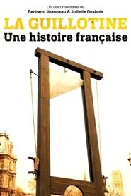 La Guillotine : Une histoire française movie poster