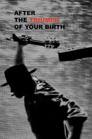 Poster do filme After the Triumph of Your Birth