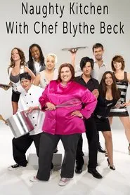 The Naughty Kitchen with Chef Blythe Beck tv show poster