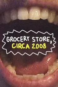 Grocery Store, Circa 2008 movie poster