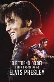 Poster do filme O Retorno do Rei: Queda e Ascensão de Elvis Presley
