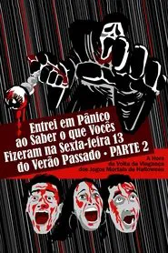 Entrei em Pânico ao Saber o Que Vocês Fizeram na Sexta-Feira 13 do Verão Passado - Parte 2: A Hora da Volta da Vingança dos Jogos Mortais de Halloween movie poster
