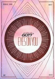 Poster do filme GOT7: Eyes On You 2018 - World Tour